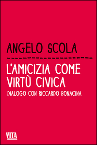 Amicizia_Come_Virtu`_Civica_Dialogo_Con_Riccardo_Bonacina_(l`)_-Scola_Angelo__Bonacina_Riccardo
